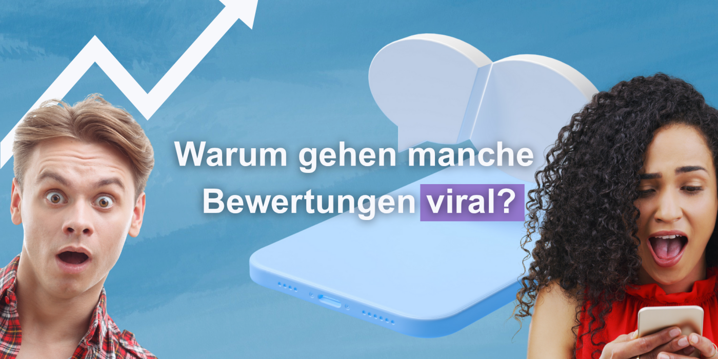 warum gehen manche bewertungen viral google rezensionen google bewertungen