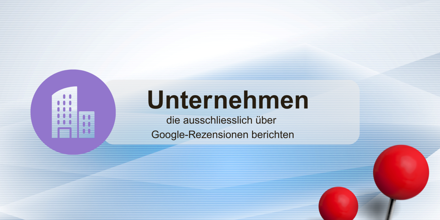 Seriöse Praxis für Unternehmen, die ausschliesslich über Google-Rezensionen berichten google rezensionen bewertungen