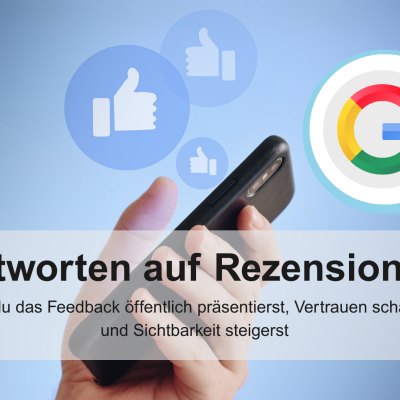 Antworten auf Rezensionen: Wie du das Feedback öffentlich präsentierst, Vertrauen schaffst und Sichtbarkeit steigert google rezensionen bewertungen