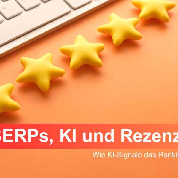 SERPs, KI und Google-Rezensionen: Wie KI-Signale das Ranking beeinflussen google rezensionen bewertungen