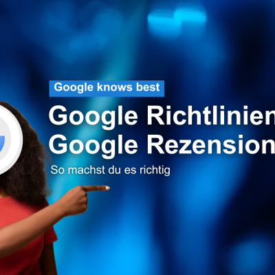 Wie machst du es richtig: Google Richtlinien für Google Rezensionen Google Bewertungen mehrgutebewertungen.ch