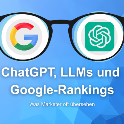 ChatGPT, LLMs und Google-Rankings: Was Marketer übersehen google rezensionen bewertungen