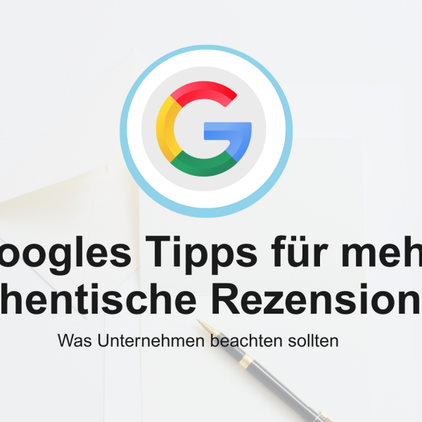 Googles Tipps für mehr authentische Rezensionen: Was Unternehmen beachten sollten rezension bewertung