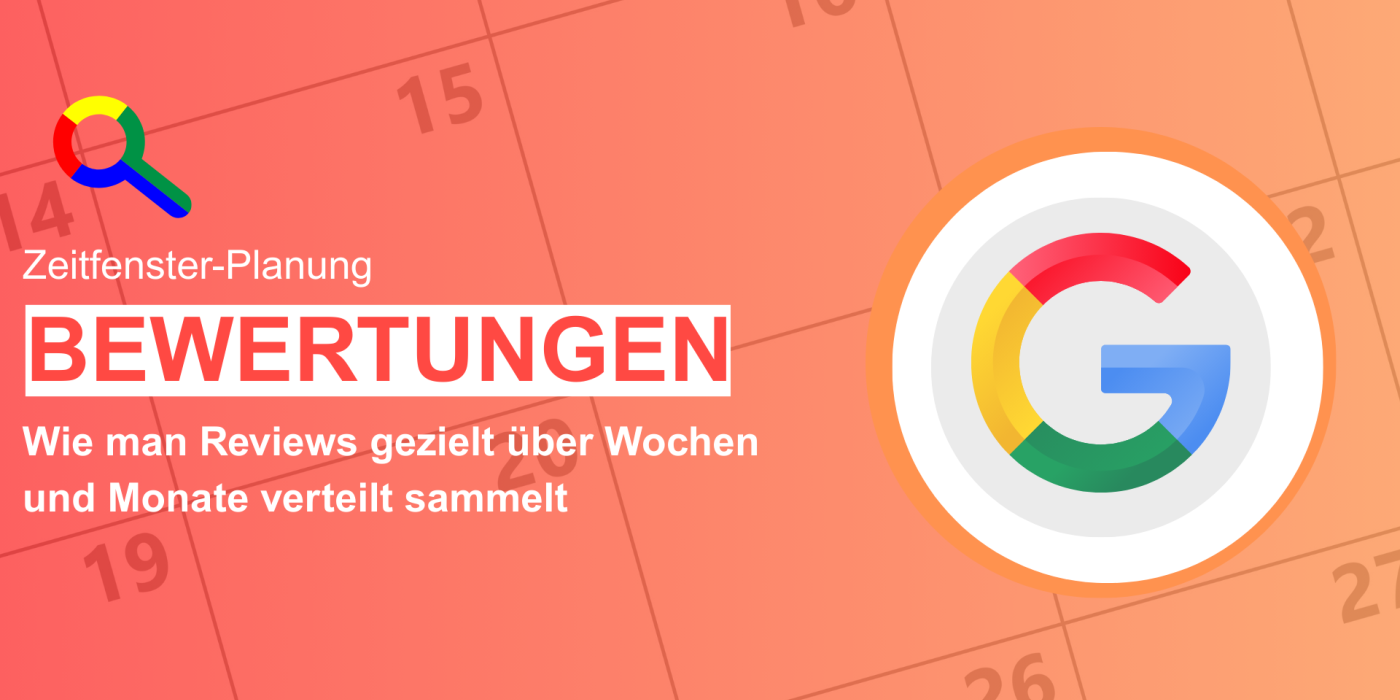 Zeitfenster-Planung – Wie man Reviews gezielt über Wochen und Monate verteilt sammelt Google Rezensionen Bewertungen