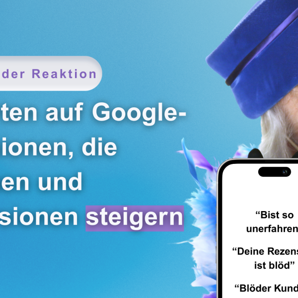 Die Kunst der Reaktion – Antworten auf Google-Rezensionen, die Vertrauen und Konversionen steigern Google Rezensionen Google Bewertungen