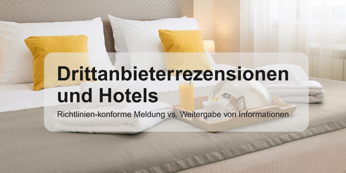 Dritta nbieterrezensionen und Hotels: Richtlinien-konforme Meldung vs. Weitergabe von Informationen google rezensionen bewertungen