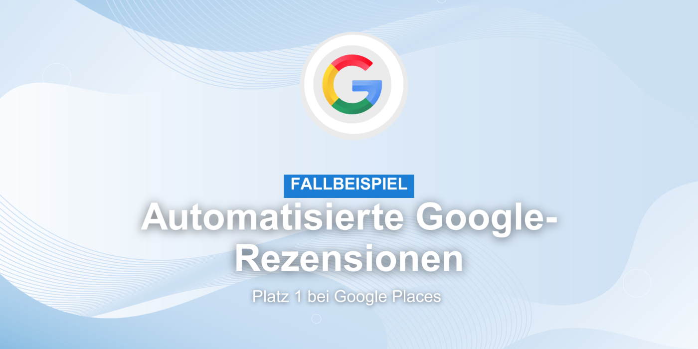 Fallbeispiel: Automatisierte Google-Rezensionen = Platz 1 bei Google Places mehrgutebewertungen.ch