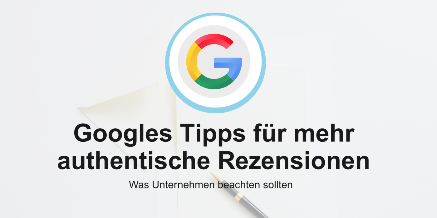 Googles Tipps für mehr authentische Rezensionen: Was Unternehmen beachten sollten rezension bewertung